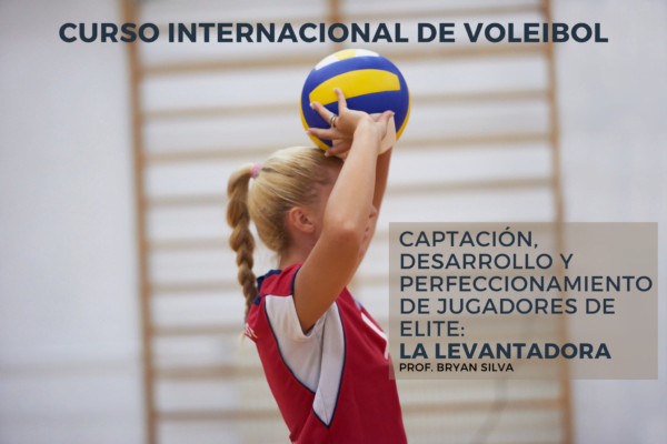 Curso internacional de voleibol en captación, desarrollo y perfeccionamiento de jugadores de elite: la levantadora/armadora_el plan "Entrenador principiante"